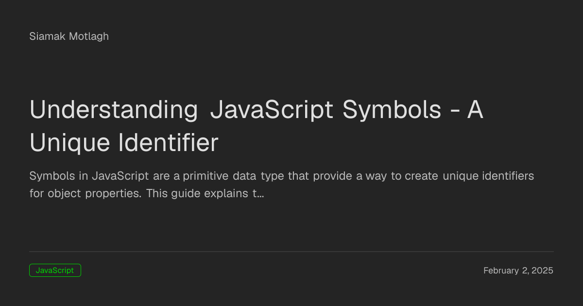 Understanding JavaScript Symbols - A Unique Identifier | Blog | Siamak ...